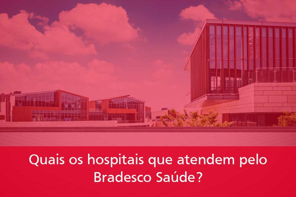 Quais-os-hospitais-que-atendem-pelo-Bradesco-Saúde